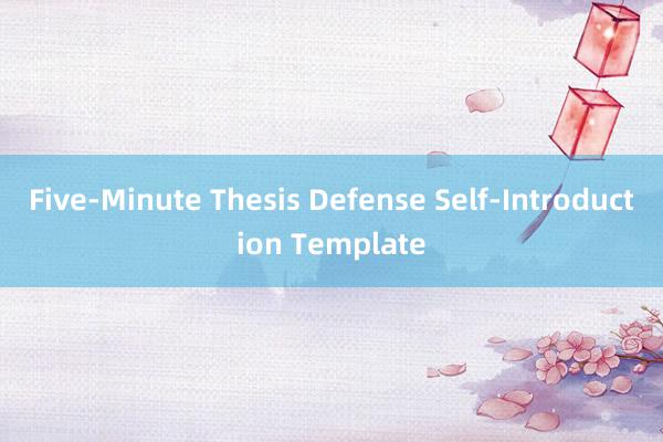 Five-Minute Thesis Defense Self-Introduction Template